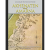 Akhenaten and Amarna: The History of Ancient Egypt's Most Mysterious Pharaoh and His Capital City - Paperback