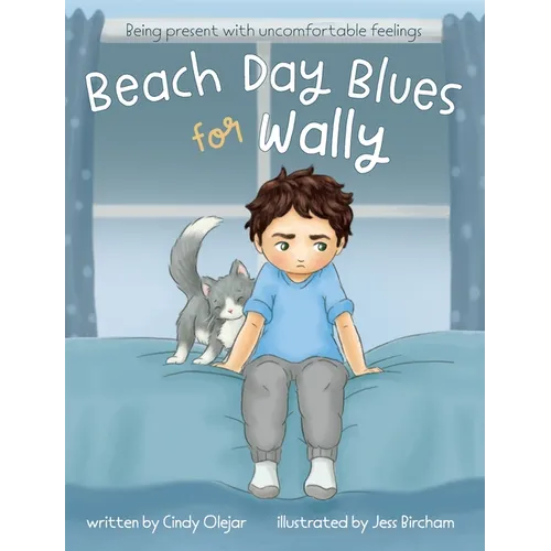 Beach Day Blues for Wally: Being Present with Uncomfortable Feelings - Hardcover