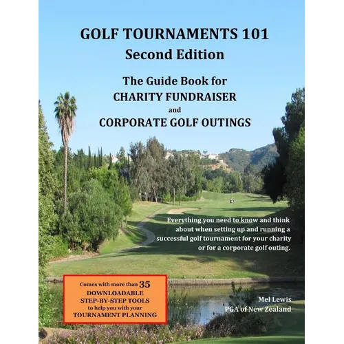 Golf Tournaments 101 (Second Edition): The Guide Book for Charity Fundraiser Golf Outings - Paperback
