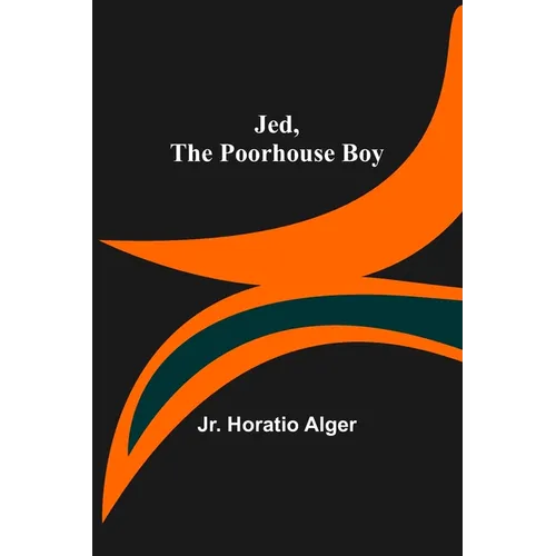 Jed, the Poorhouse Boy - Paperback