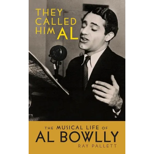 They Called Him Al: The Musical Life of Al Bowlly (hardback) - Hardcover