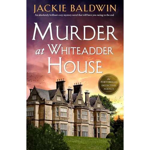 Murder at Whiteadder House: An Absolutely Brilliant Cozy Mystery Novel That Will Have You Racing to the End - Paperback