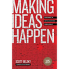 Making Ideas Happen: Overcoming the Obstacles Between Vision and Reality - Paperback