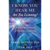 I Know You Hear Me. Are you Listening? - Paperback
