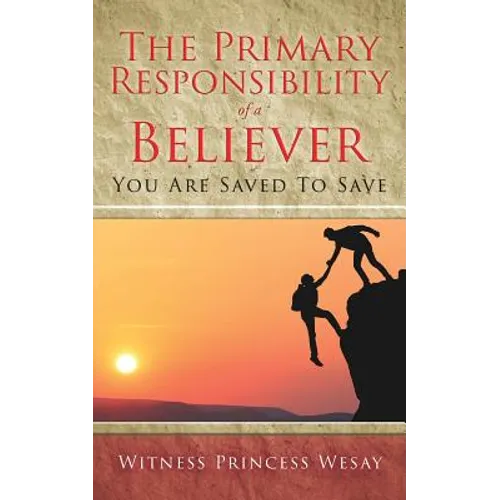 The Primary Responsibility of a Believer: You Are Saved To Save - Paperback
