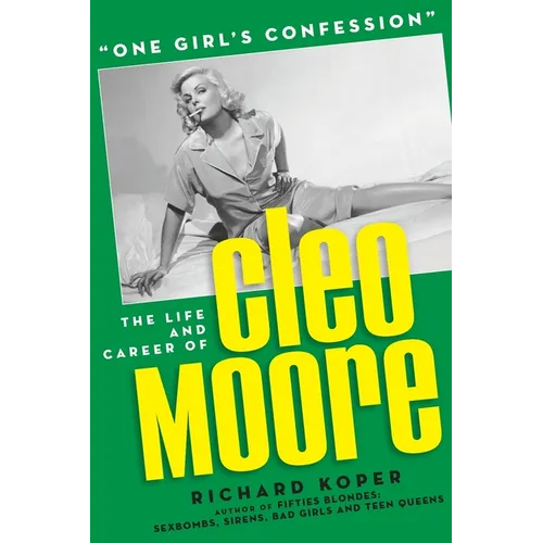 "One Girl's Confession" - The Life and Career of Cleo Moore - Paperback