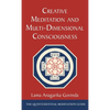 Creative Meditation and Multi-Dimensional Consciousness - Hardcover