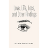 Love, Life, Loss, and Other Findings - Paperback