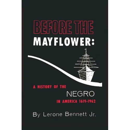 Before the Mayflower: A History of the Negro in America, 1619-1962 - Paperback