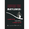 Before the Mayflower: A History of the Negro in America, 1619-1962 - Paperback
