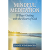 Mindful Meditation: 30 Days Uniting with the Heart of God - Paperback