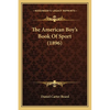 The American Boy's Book Of Sport (1896) - Paperback