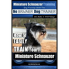 Miniature Schnauzer Training Dog Training with the No BRAINER Dog TRAINER We make it THAT Easy!: How to EASILY TRAIN Your Miniature Schnauzer - Paperback