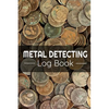 Metal Detecting Log Book: Keep Track of your Metal Detecting Statistics & Improve your Skills Gift for Metal Detectorist and Coin Whisperer - Paperback