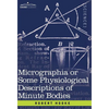 Micrographia or Some Physiological Descriptions of Minute Bodies - Hardcover