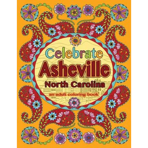 Celebrate Asheville, North Carolina: An Adult Coloring Book - Paperback