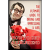 Girlfriend: The Ultimate Guide to Dating and Impressing a Girl: How to Get a Girlfriend - Paperback