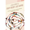 Equity Doesn't Just Happen: Stories of Education Leaders Working Toward Social Justice - Hardcover