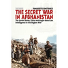 The Secret War in Afghanistan: The Soviet Union, China and Anglo-American Intelligence in the Afghan War - Paperback