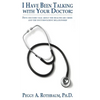 I Have Been Talking with Your Doctor: Fifty doctors talk about the healthcare crisis and the doctor-patient relationship - Hardcover