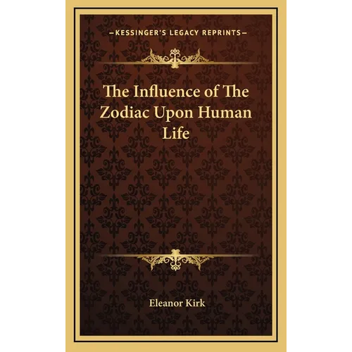 The Influence of The Zodiac Upon Human Life - Hardcover