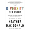 The Diversity Delusion: How Race and Gender Pandering Corrupt the University and Undermine Our Culture - Paperback