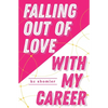 Falling Out of Love With My Career - Paperback