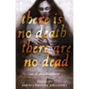 There Is No Death, There Are No Dead - Paperback