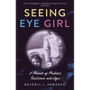 Seeing Eye Girl: A Memoir of Madness, Resilience, and Hope - Paperback