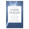 Faith Fueled: Serenity and Sunshine in Everyday Storms - Paperback