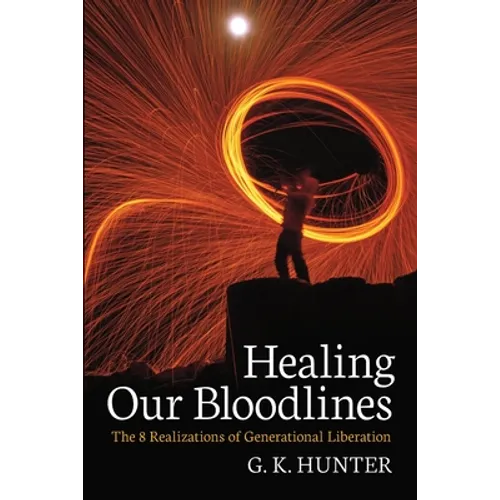Healing Our Bloodlines: The 8 Realizations of Generational Liberation - Paperback