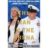 The Man in the Arena: From Fighting Isis to Fighting for My Freedom - Hardcover