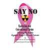 Say No to Radiation and Conventional Chemo: Winning My Battle Against Stage 2 Breast Cancer - Paperback