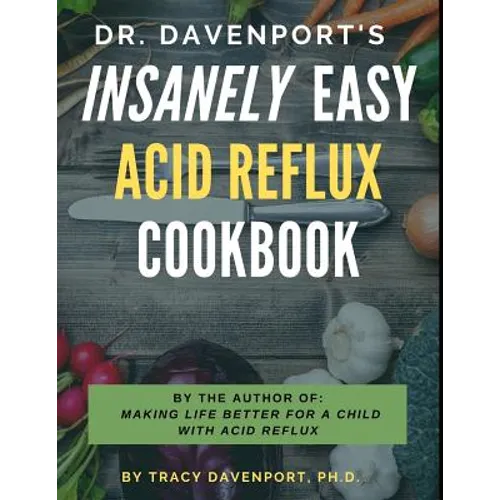 Dr. Davenport's Insanely Easy Acid Reflux Cookbook - Paperback