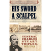 His Sword a Scalpel: General Charles Stuart Tripler, MD, USA - Hardcover