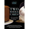 Two Whole Cakes: How to Stop Dieting and Learn to Love Your Body - Paperback