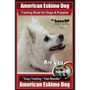 American Eskimo Dog Training Book for Dogs and Puppies by Bone Up Dog Training: Are You Ready to Bone Up? Easy Training * Fast Results American Eskimo - Paperback