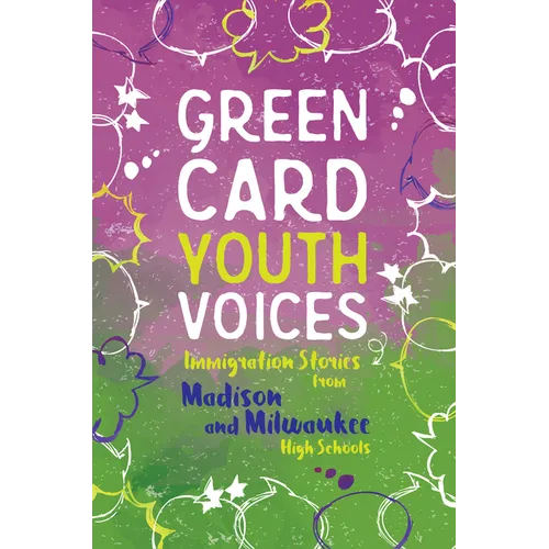 Immigration Stories from Madison and Milwaukee High Schools: Green Card Youth Voices - Paperback