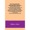 Life of Joseph Brant-Thayendanegea (Volume I): Including the Border Wars of the American Revolution and Sketches of the Indian Campaigns of Generals H - Paperback