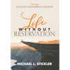 Life Without Reservation: Living in God's Generous Design - Hardcover