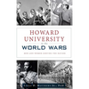 Howard University in the World Wars: Men and Women Serving the Nation - Hardcover