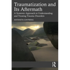 Traumatization and Its Aftermath: A Systemic Approach to Understanding and Treating Trauma Disorders - Paperback
