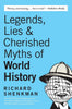 Legends, Lies & Cherished Myths of World History - Paperback