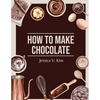 How to Make Chocolate: Delicious and Easy Recipes - Paperback