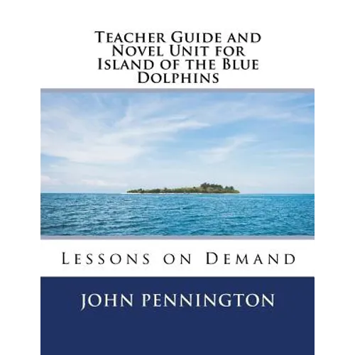 Teacher Guide and Novel Unit for Island of the Blue Dolphins: Lessons on Demand - Paperback