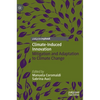 Climate-Induced Innovation: Mitigation and Adaptation to Climate Change - Hardcover