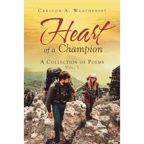 Heart of a Champion: A Collection of Poems, Vol. 1 - Paperback