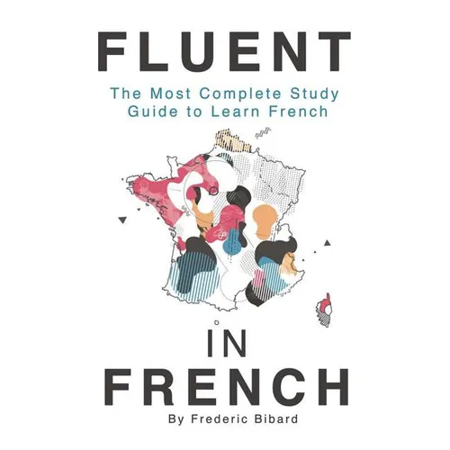 Fluent in French: The most complete study guide to learn French - Hardcover