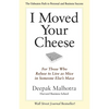 I Moved Your Cheese: For Those Who Refuse to Live as Mice in Someone Else's Maze - Paperback