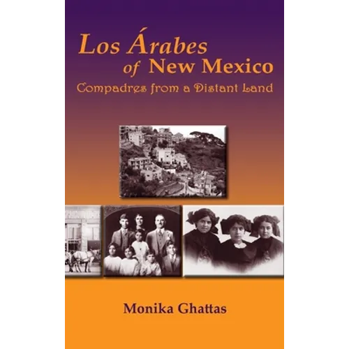 Los Arabes of New Mexico: Compadres from a Distant Land - Hardcover